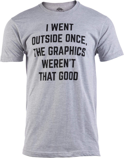 I Went Outside Once, Graphics Weren't That Good | Men Funny T-Shirt (Half Sleeves)